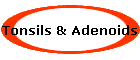 Tonsils & Adenoids